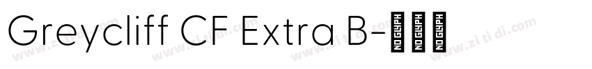 Greycliff CF Extra B字体转换